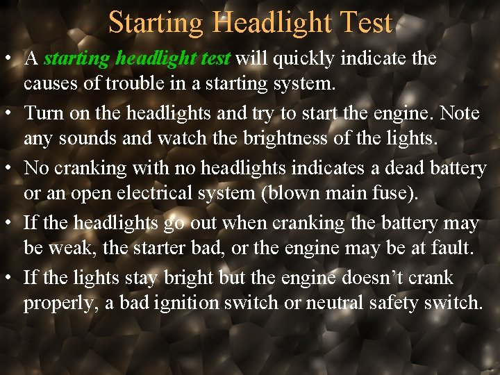 Starting Headlight Test • A starting headlight test will quickly indicate the causes of