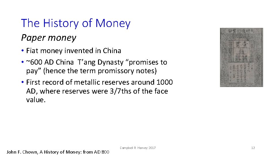 The History of Money Paper money • Fiat money invented in China • ~600