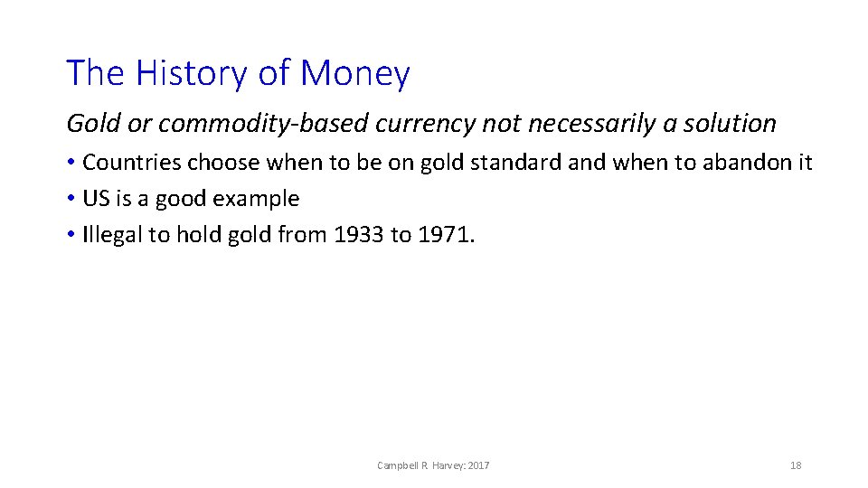 The History of Money Gold or commodity-based currency not necessarily a solution • Countries