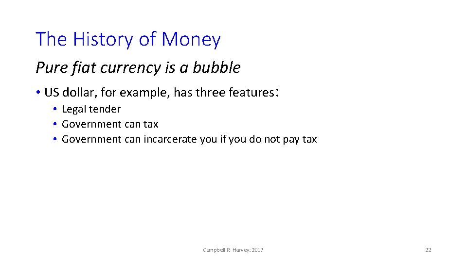 The History of Money Pure fiat currency is a bubble • US dollar, for
