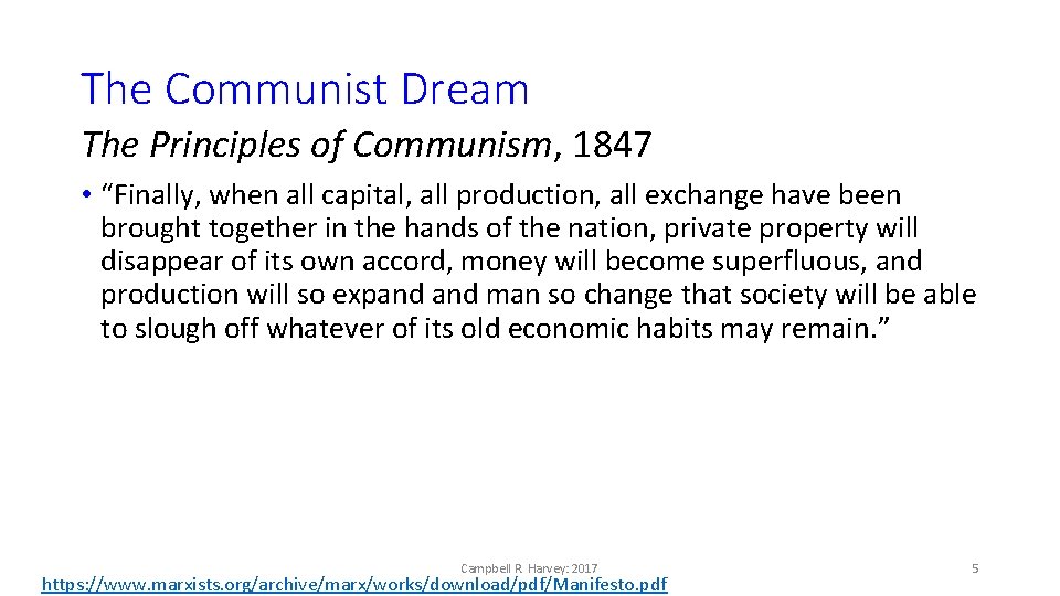 The Communist Dream The Principles of Communism, 1847 • “Finally, when all capital, all