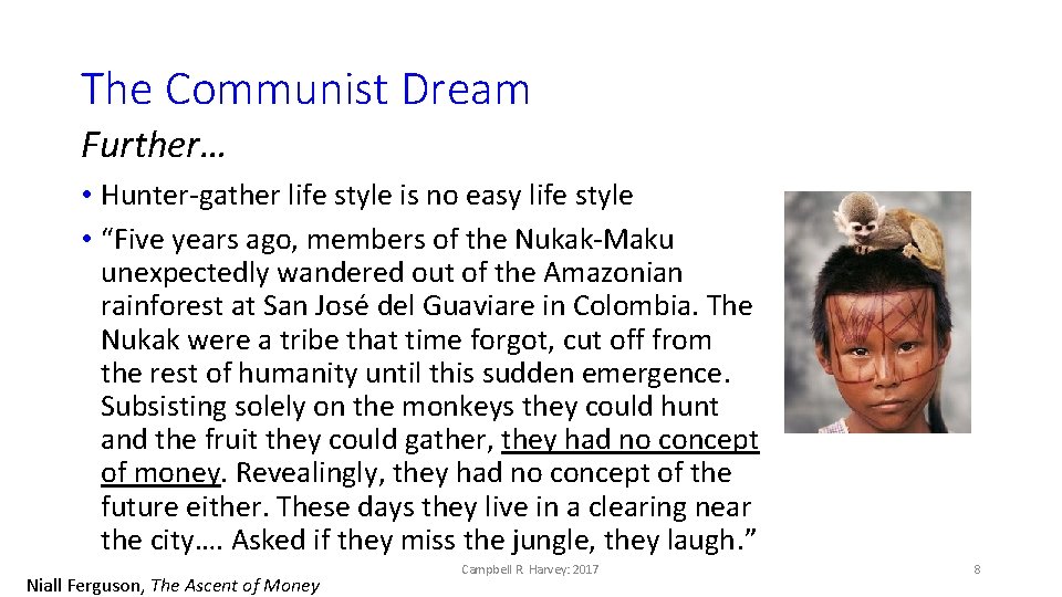 The Communist Dream Further… • Hunter-gather life style is no easy life style •
