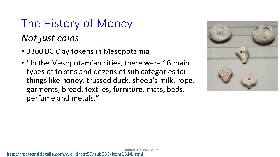 The History of Money Not just coins • 3300 BC Clay tokens in Mesopotamia