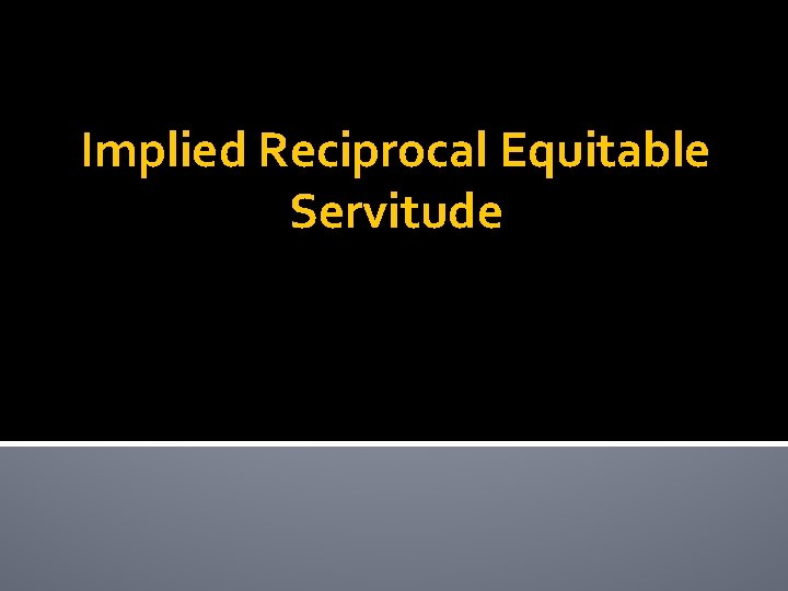 Implied Reciprocal Equitable Servitude 