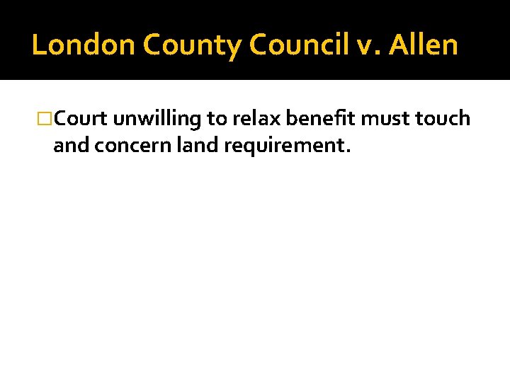 London County Council v. Allen �Court unwilling to relax benefit must touch and concern