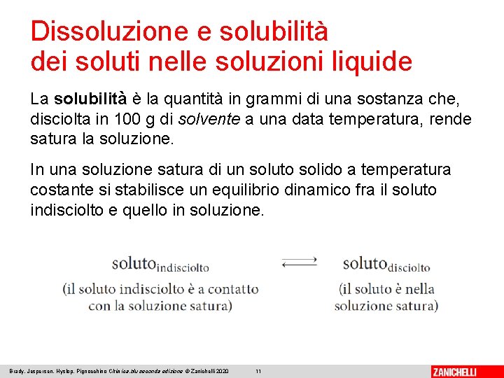 Dissoluzione e solubilità dei soluti nelle soluzioni liquide La solubilità è la quantità in