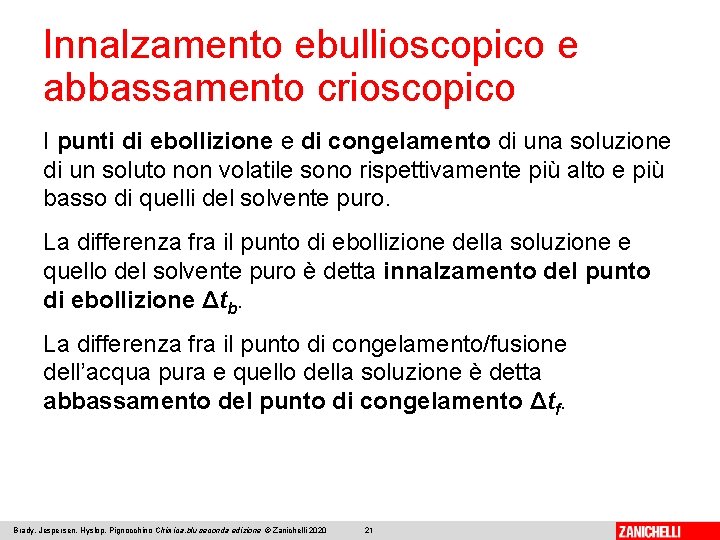 Innalzamento ebullioscopico e abbassamento crioscopico I punti di ebollizione e di congelamento di una