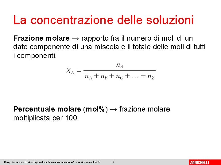 La concentrazione delle soluzioni Frazione molare → rapporto fra il numero di moli di