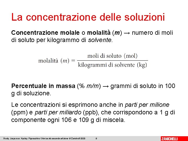 La concentrazione delle soluzioni Concentrazione molale o molalità (m) → numero di moli di