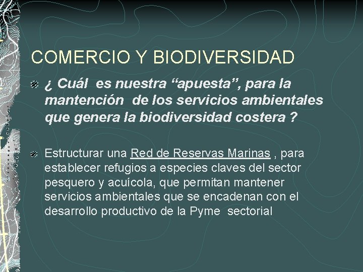 COMERCIO Y BIODIVERSIDAD ¿ Cuál es nuestra “apuesta”, para la mantención de los servicios