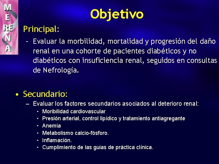 Objetivo • Principal: – Evaluar la morbilidad, mortalidad y progresión del daño renal en