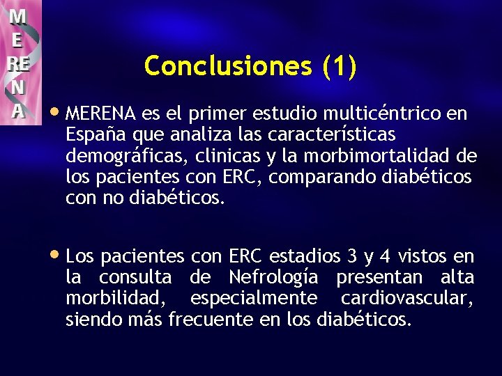 Conclusiones (1) • MERENA es el primer estudio multicéntrico en España que analiza las