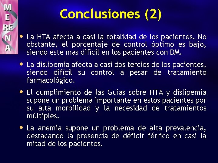 Conclusiones (2) • La HTA afecta a casi la totalidad de los pacientes. No