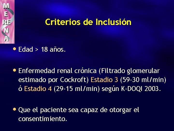 Criterios de Inclusión • Edad > 18 años. • Enfermedad renal crónica (Filtrado glomerular