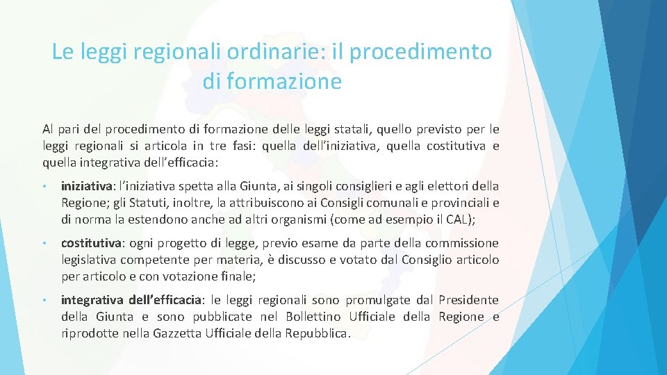 Le leggi regionali ordinarie: il procedimento di formazione Al pari del procedimento di formazione