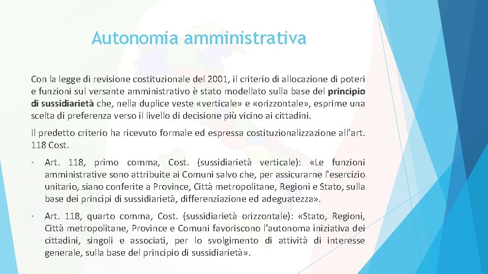 Autonomia amministrativa Con la legge di revisione costituzionale del 2001, il criterio di allocazione