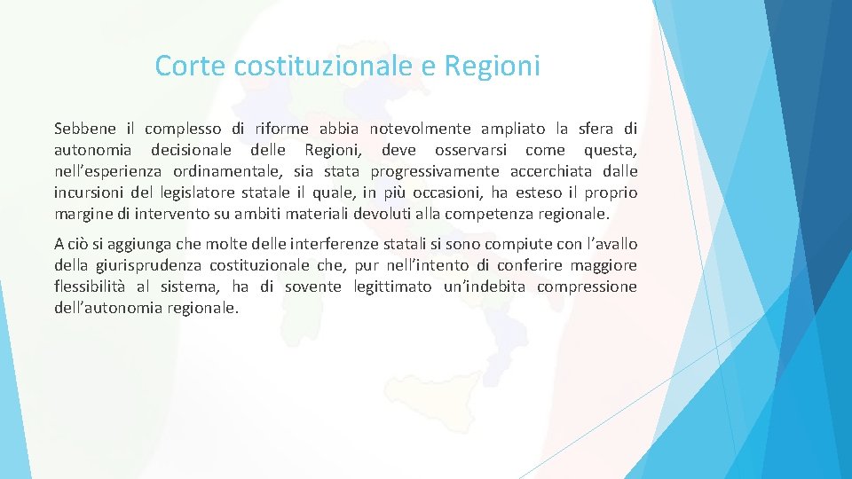 Corte costituzionale e Regioni Sebbene il complesso di riforme abbia notevolmente ampliato la sfera