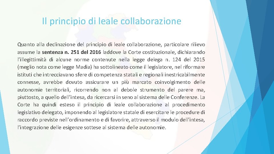 Il principio di leale collaborazione Quanto alla declinazione del principio di leale collaborazione, particolare