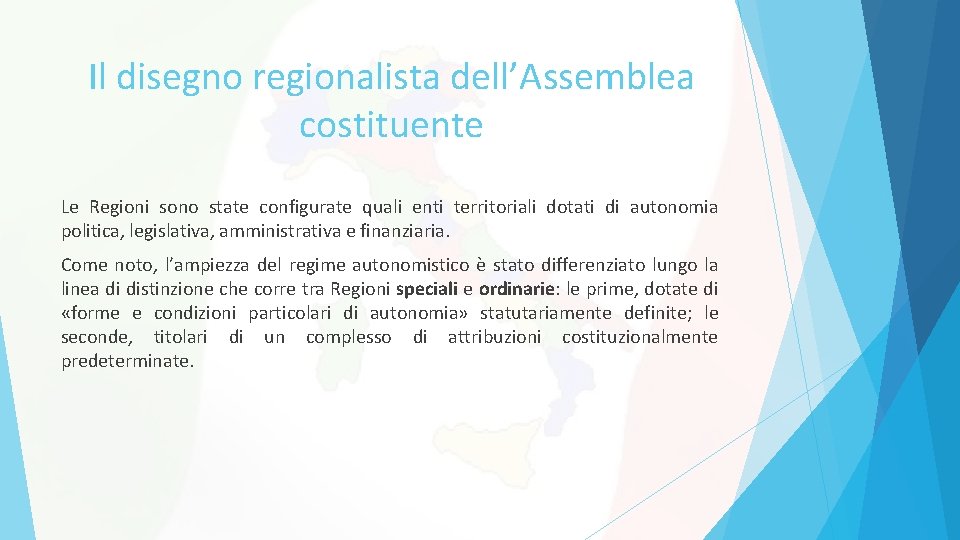 Il disegno regionalista dell’Assemblea costituente Le Regioni sono state configurate quali enti territoriali dotati