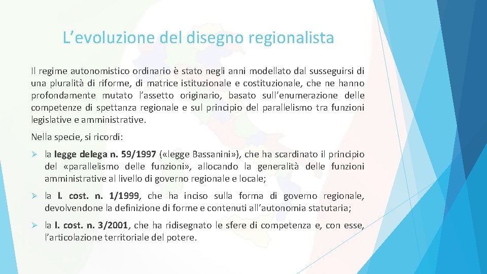 L’evoluzione del disegno regionalista Il regime autonomistico ordinario è stato negli anni modellato dal