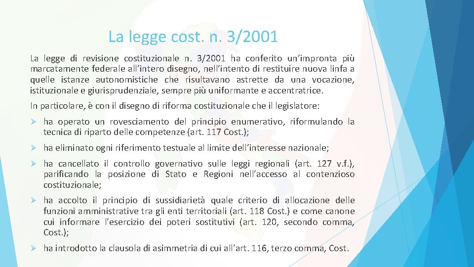 La legge cost. n. 3/2001 La legge di revisione costituzionale n. 3/2001 ha conferito