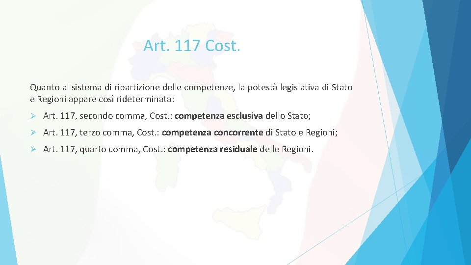 Art. 117 Cost. Quanto al sistema di ripartizione delle competenze, la potestà legislativa di