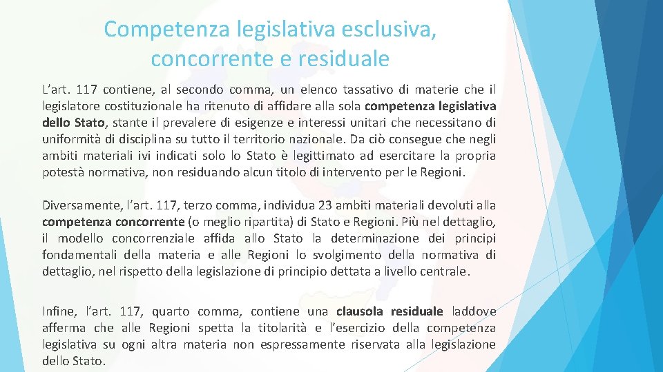 Competenza legislativa esclusiva, concorrente e residuale L’art. 117 contiene, al secondo comma, un elenco