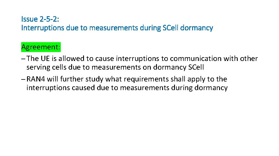 Issue 2 -5 -2: Interruptions due to measurements during SCell dormancy Agreement: ─ The