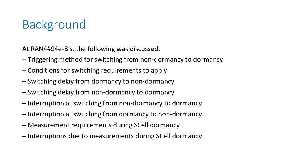 Background At RAN 4#94 e-Bis, the following was discussed: ─ Triggering method for switching