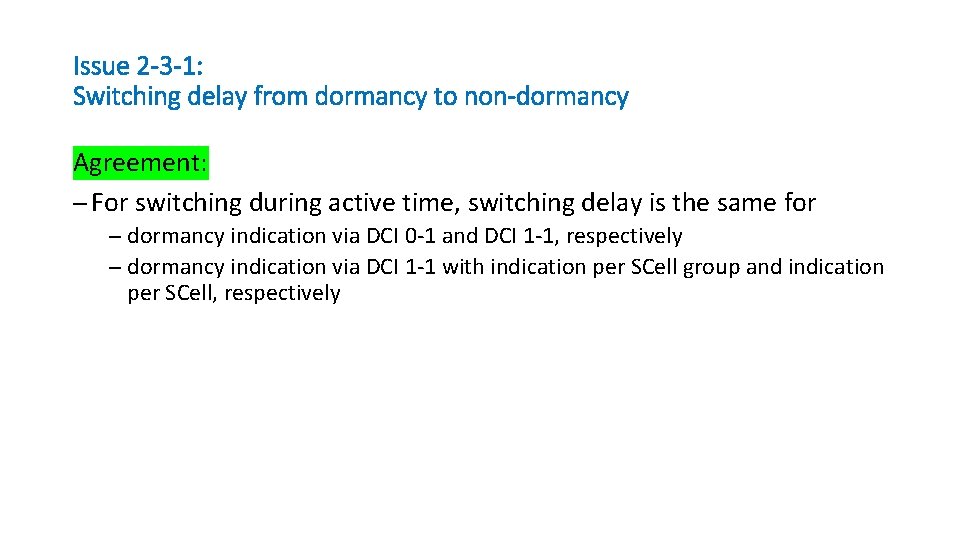 Issue 2 -3 -1: Switching delay from dormancy to non-dormancy Agreement: ─ For switching