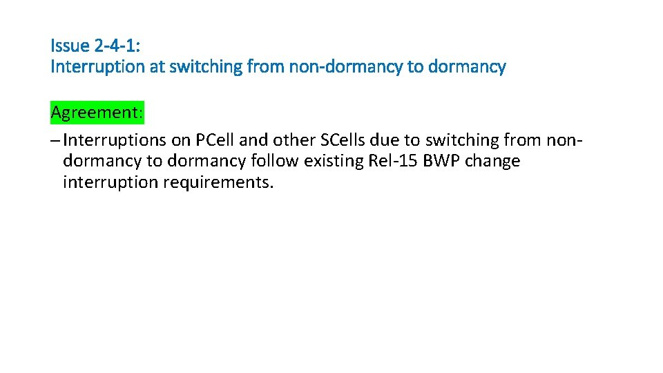 Issue 2 -4 -1: Interruption at switching from non-dormancy to dormancy Agreement: ─ Interruptions