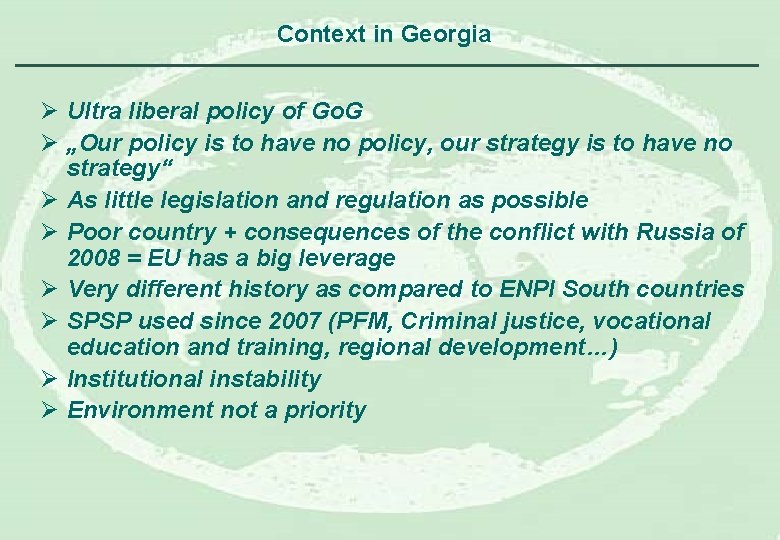 Context in Georgia Ø Ultra liberal policy of Go. G Ø „Our policy is