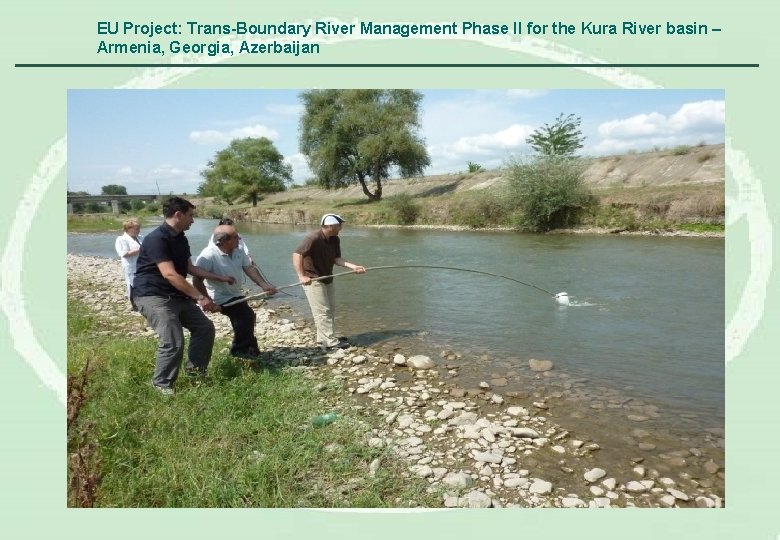 EU Project: Trans-Boundary River Management Phase II for the Kura River basin – Armenia,