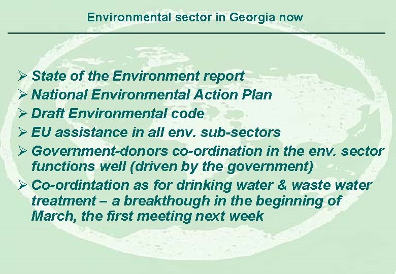 Environmental sector in Georgia now Ø State of the Environment report Ø National Environmental
