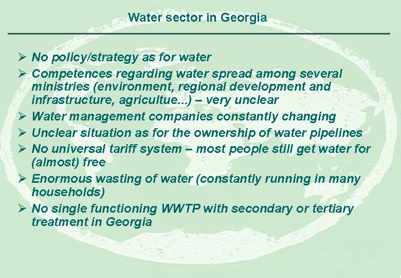 Water sector in Georgia Ø No policy/strategy as for water Ø Competences regarding water