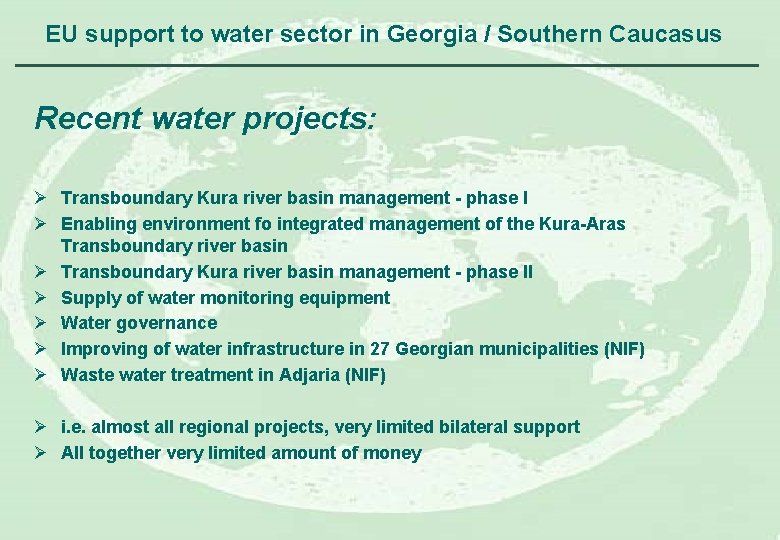EU support to water sector in Georgia / Southern Caucasus Recent water projects: Ø