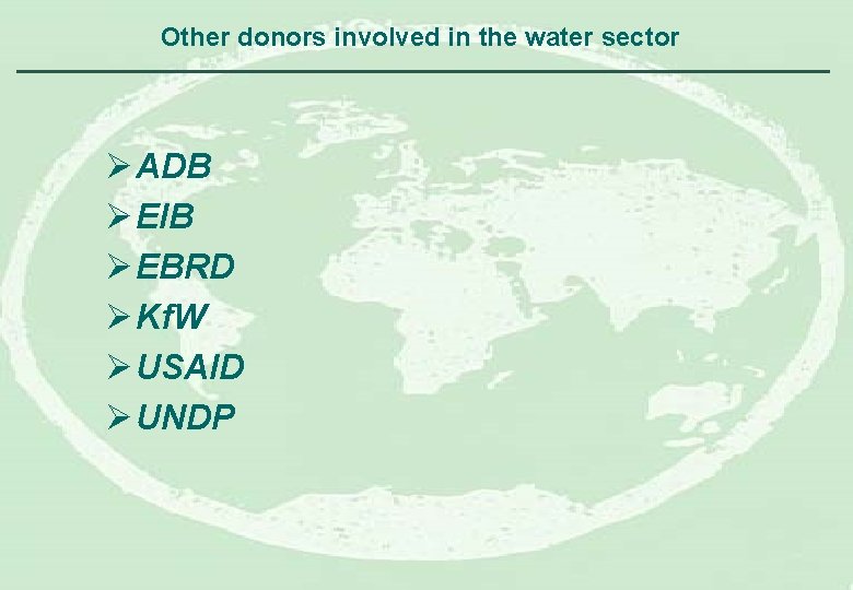 Other donors involved in the water sector Ø ADB Ø EIB Ø EBRD Ø