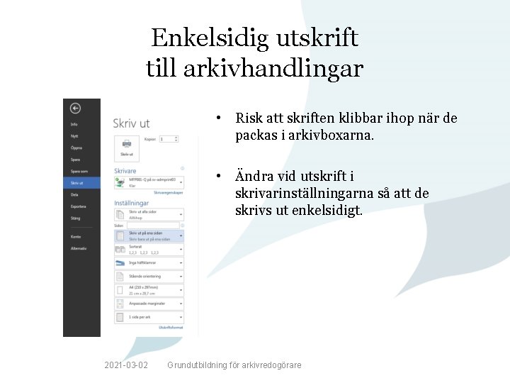 Enkelsidig utskrift till arkivhandlingar • Risk att skriften klibbar ihop när de packas i