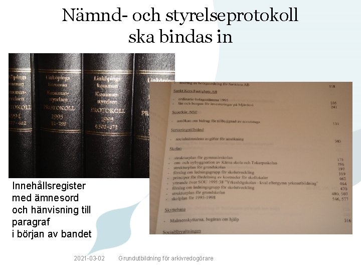 Nämnd- och styrelseprotokoll ska bindas in Innehållsregister med ämnesord och hänvisning till paragraf i