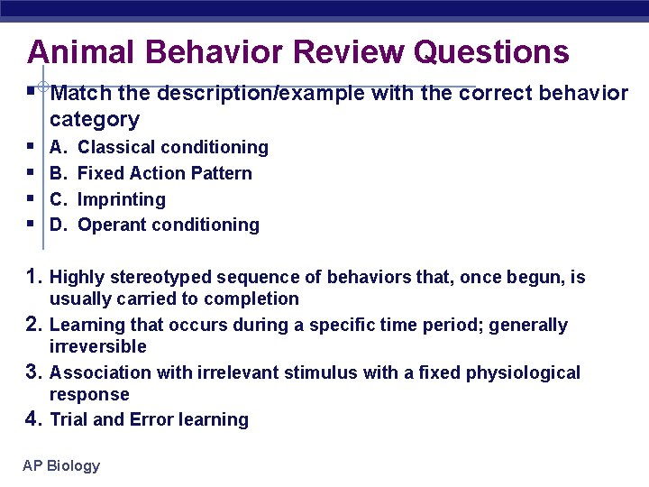 Animal Behavior Review Questions § Match the description/example with the correct behavior category §