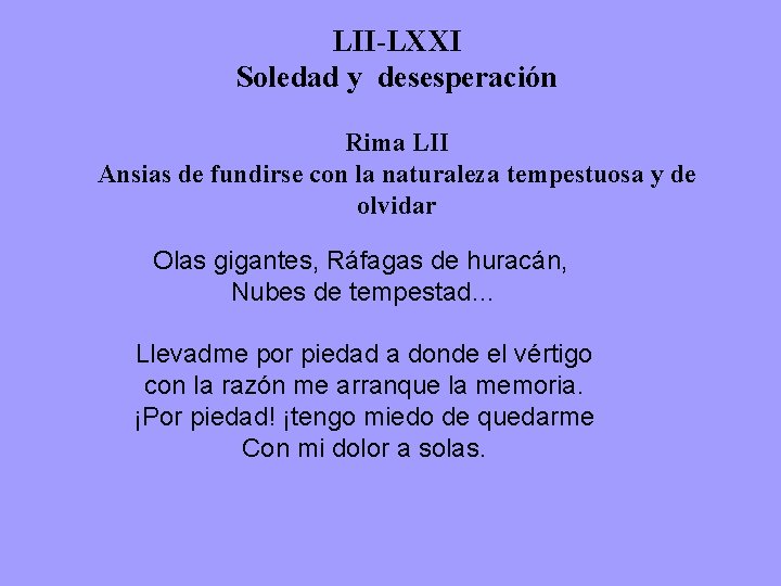 LII-LXXI Soledad y desesperación Rima LII Ansias de fundirse con la naturaleza tempestuosa y