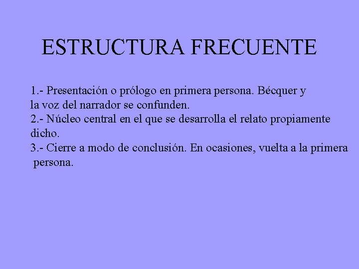 ESTRUCTURA FRECUENTE 1. - Presentación o prólogo en primera persona. Bécquer y la voz