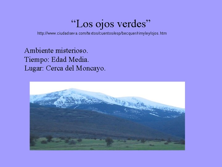 “Los ojos verdes” http: //www. ciudadseva. com/textos/cuentos/esp/becquer/rimyley/ojos. htm Ambiente misterioso. Tiempo: Edad Media. Lugar: