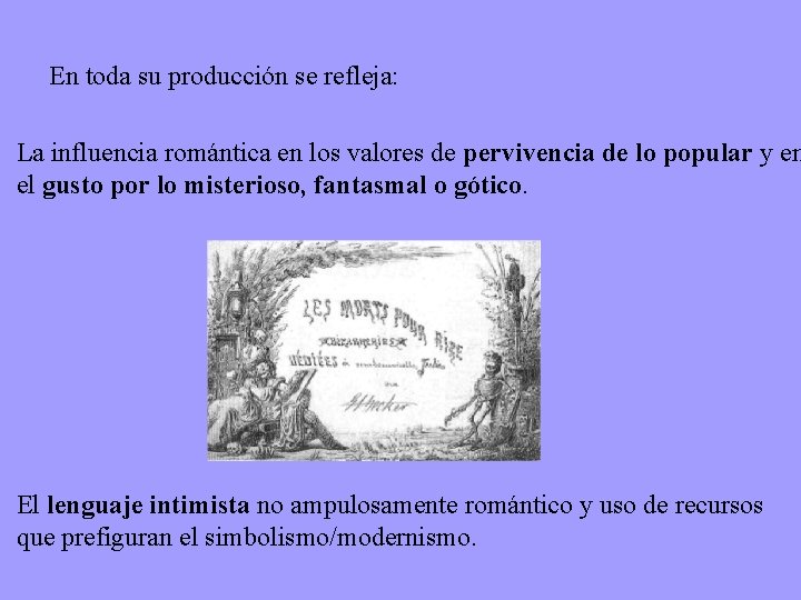 En toda su producción se refleja: La influencia romántica en los valores de pervivencia