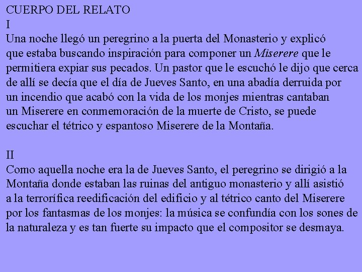 CUERPO DEL RELATO I Una noche llegó un peregrino a la puerta del Monasterio