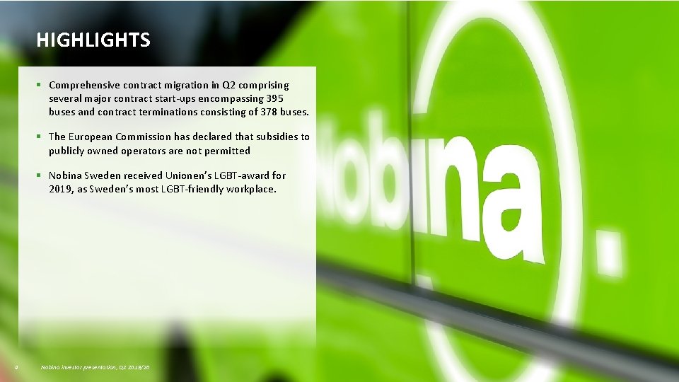 HIGHLIGHTS § Comprehensive contract migration in Q 2 comprising several major contract start-ups encompassing