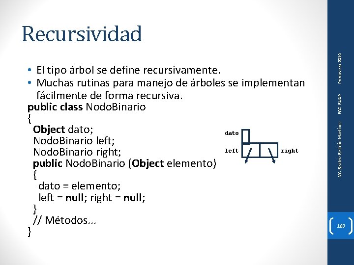 FCC-BUAP MC Beatriz Beltrán Martínez • El tipo árbol se define recursivamente. • Muchas