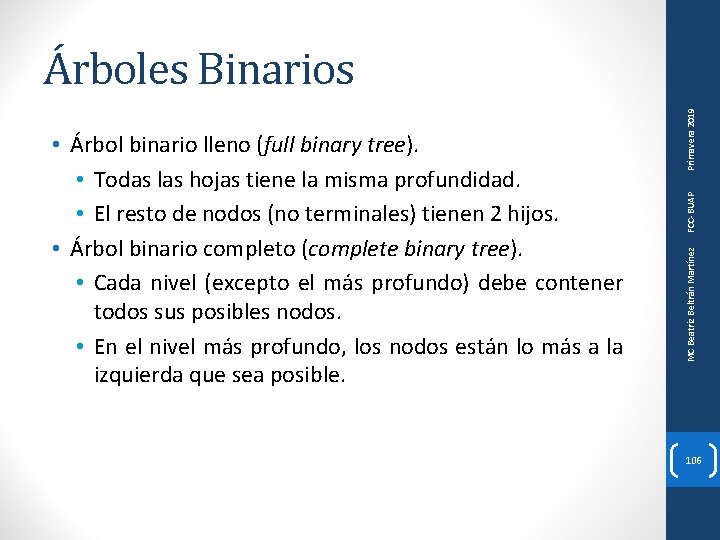 FCC-BUAP MC Beatriz Beltrán Martínez • Árbol binario lleno (full binary tree). • Todas
