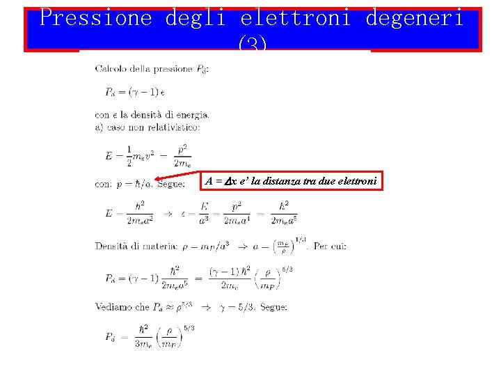 Pressione degli elettroni degeneri (3) A = Dx e’ la distanza tra due elettroni