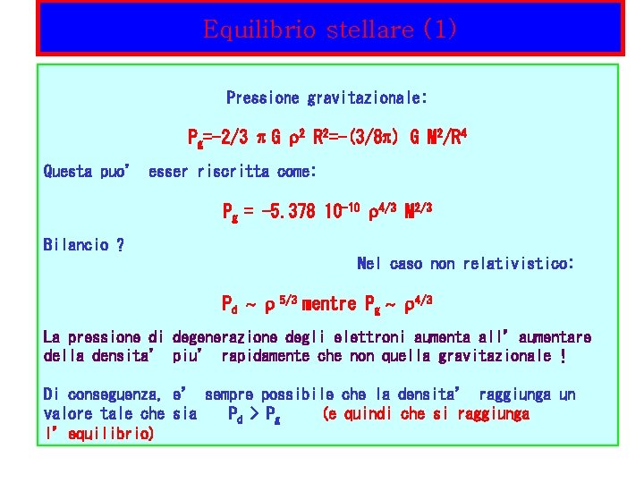 Equilibrio stellare (1) Pressione gravitazionale: Pg=-2/3 p G r 2 R 2=-(3/8 p) G